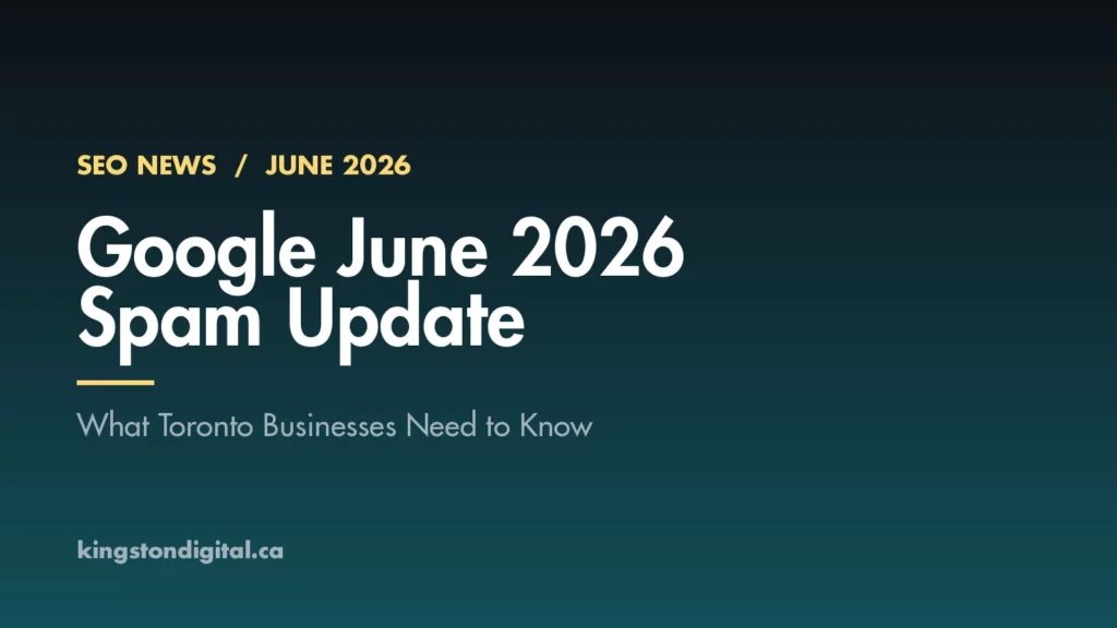 Google June 2026 Spam Update: What Toronto Businesses Need to Know