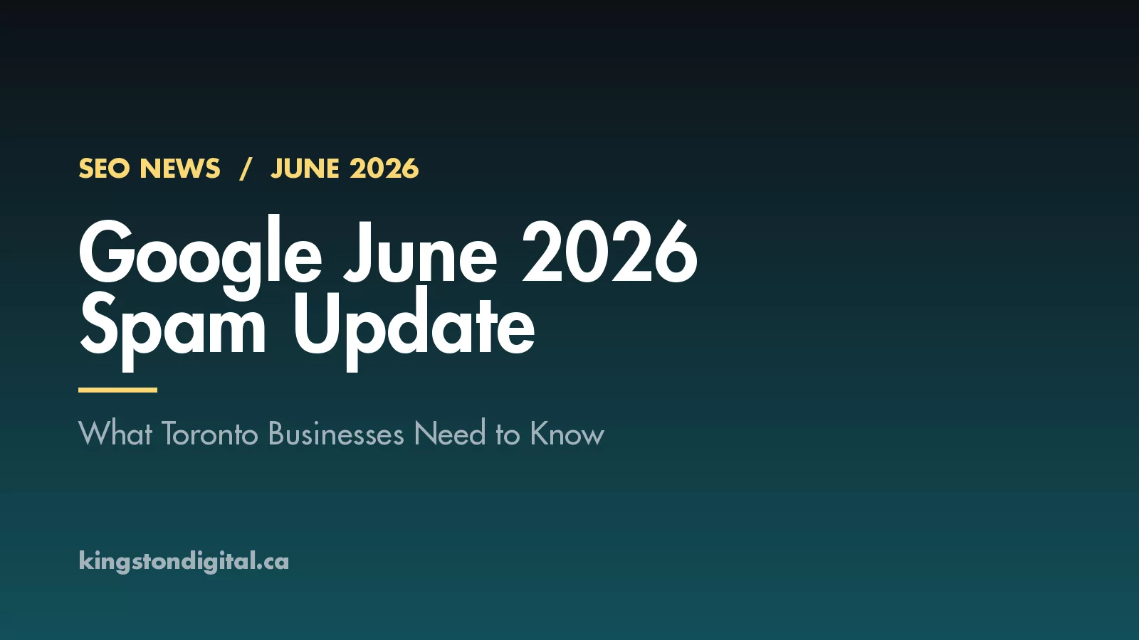 Google June 2026 spam update explained for Toronto businesses